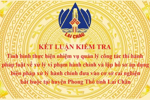 KẾT LUẬN KIỂM TRA: Tình hình thực hiện Rikvip khuyến mãi quản lý công tác thi hành pháp luật về xử lý vi phạm hành chính và lập hồ sơ áp dụng biện pháp xử lý hành chính đưa vào cơ sở cai nghiện bắt buộc tại huyện Phong Thổ tỉnh Rikvip nạp thẻ